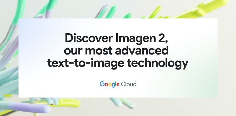 Google Cloud发布Imagen 2 on Vertex AI，现已正式上线Google Cloud宣布，其最新的图像生成技术Imagen 2 on Vertex AI已经正式上线，为Vertex AI客户提供服务