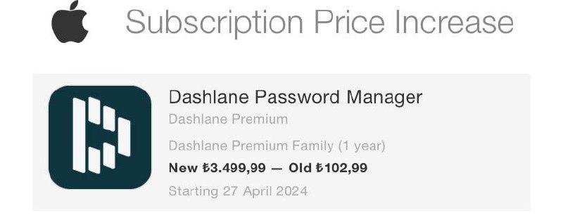 土区Dashlane暴涨，由102.99里拉涨至3499.99里拉via Zakki Eric🗒 标签: #Apple #土耳其 #涨价 📢 频道: @GodlyNews1🤖 投稿: @GodlyNewsBot
