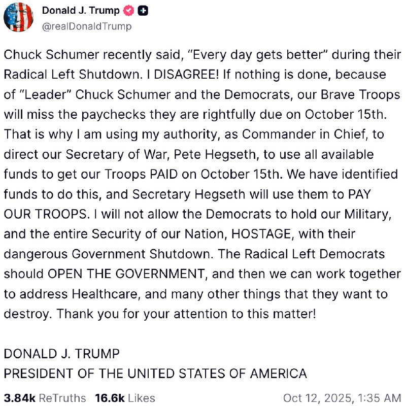 特朗普称：已指示战争部长使用所有可用资金向军队发放薪水美国总统特朗普今天在Truth Social上发帖表示，他作为美国三军总司令，已使用他的权限指示战争部长皮特·赫格塞思使用所有可用资金，在10月15日支付美国军队的薪水