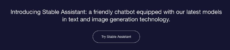 Stability AI 推出文生图聊天机器人 Stable Assistant据 Statbility AI 官方消息，旗下文生图聊天机器人 Stable Assistant 现已开始测试，将会在不久后开放