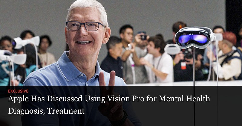 据报道，苹果希望利用Vision Pro相机和眼球追踪技术来检测心理健康问题 据 《The Information》 报道，苹果正在研究利用Vision Pro来诊断和治疗心理健康问题的方法