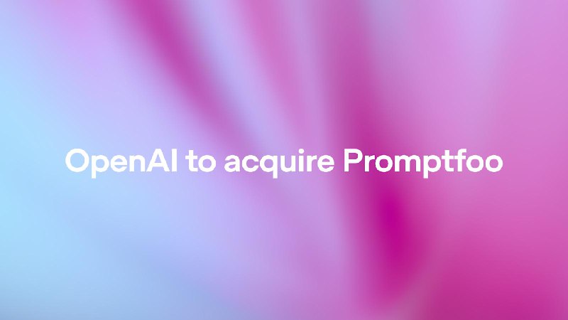 OpenAI 宣布收购 AI 安全平台 Promptfoo3 月 9 日，OpenAI 宣布将收购人工智能安全平台 Promptfoo，并计划在交易完成后把该公司的技术全面集成到 OpenAI 的企业级智能体平台 OpenAI Frontier 中