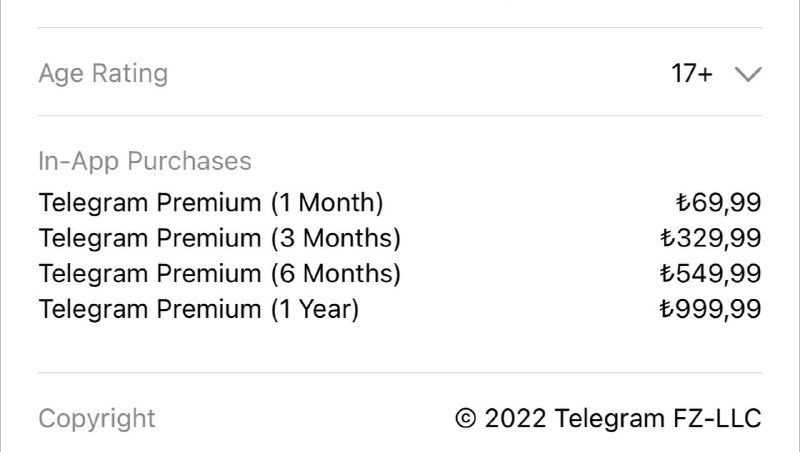 iOS 土区Telegram Premium 涨价继Google Play土区涨价后，iOS 土区也将价格调整到了69.99里拉🗒 标签: #Telegram #土耳其📢 频道: @GodlyNews1🤖 投稿: @GodlyNewsBot