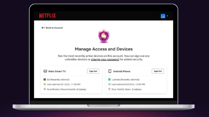 Netflix 推出『访问和设备管理』，允许你把”前任”踢出你的账户Netflix推出了一项名为『访问和设备管理』的新功能，可以让你看到与你的账户相关的设备