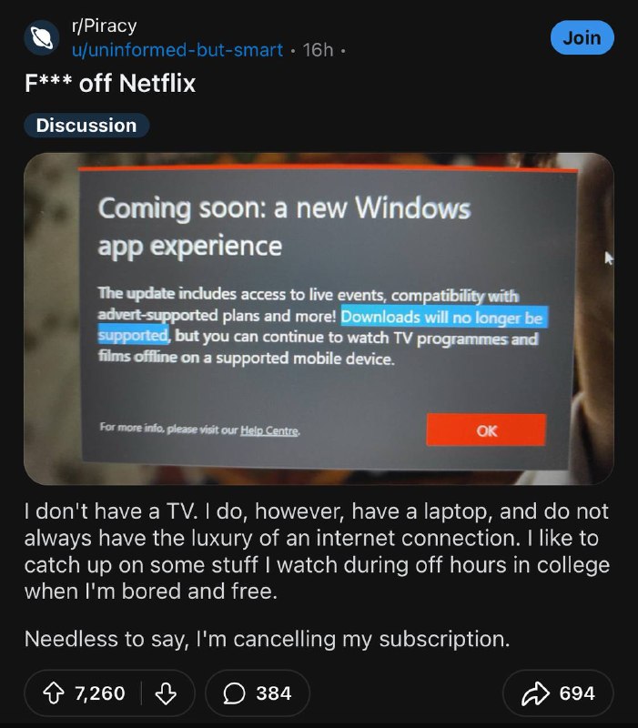 Netflix 的 Windows 客户端将在近期取消下载(缓存)功能Reddit 的一众网友表示，Netflix 的一系列行为逼得他们取消订阅，转而选择盗版