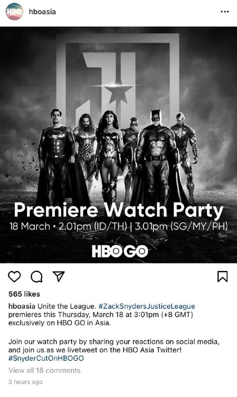 HBO Asia发布新海报正义联盟将在印尼/泰国下午2点01分，新加坡/马来西亚/菲律宾下午3点01分(与北京时间无时差) 在HBO GO和HBO Max推出.北京时间19号早上7点可以与导演Zack一起参与 官方观影派对🎉However, Indonesia, Malaysia, Philippines, Singapore, Thailand, Vietnam, Hong Kong, and Taiwan will all be able to stream the Snyder Cut on March 18, thanks to local HBO Go-branded streaming services.频道 @GodlyNews1