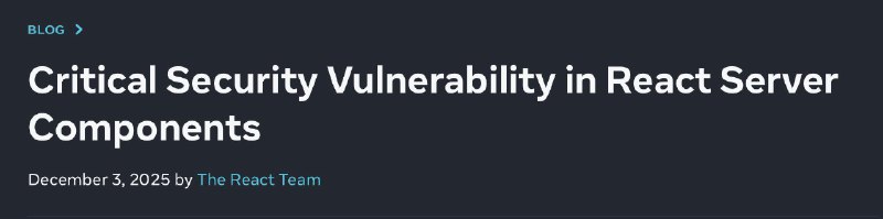 React与Netx.js组件中存在未授权的远程代码执行漏洞受影响的 React 框架和打包工具包括：next、react-router、waku、@parcel/rsc、@vitejs/plugin-rsc 和 rwsdk