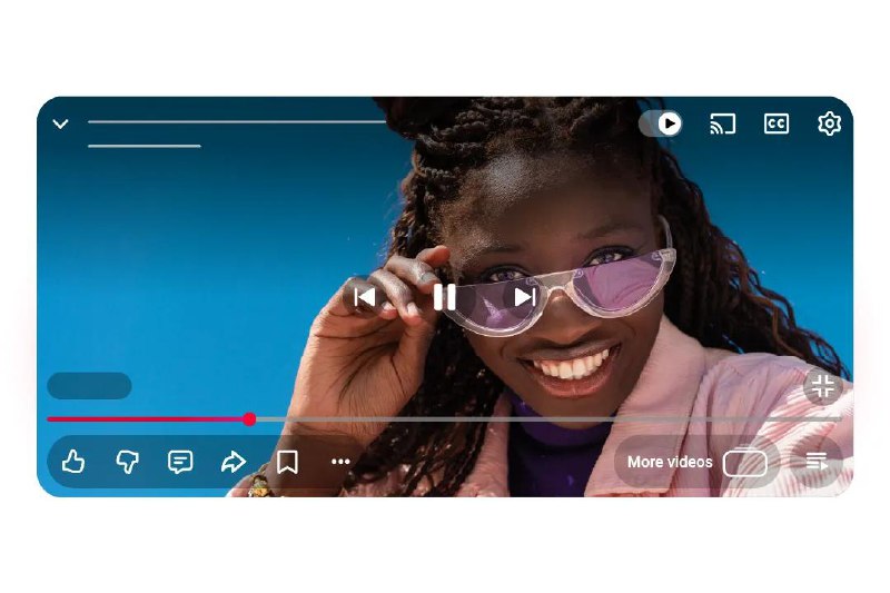 YouTube 更新了播放器外观“更简洁的界面正在移动端、网页和电视上逐步推出