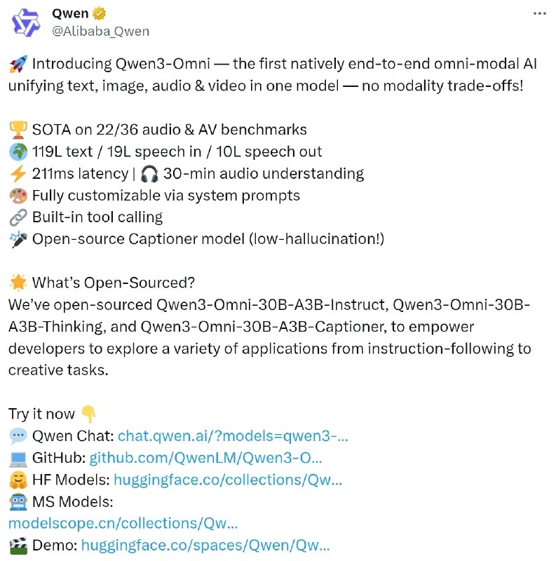 阿里巴巴推出并开源Qwen3-Omni模型阿里巴巴Qwen团队今天宣布推出Qwen3-Omni，这是阿里巴巴第一个原生端到端全模态AI模型，将文本、图像、音频和视频统一在一个模型中，无需模态权衡，同时阿里已开源了Qwen3-Omni-30B-A3B的Instruct、Thinking和Captioner三款模型