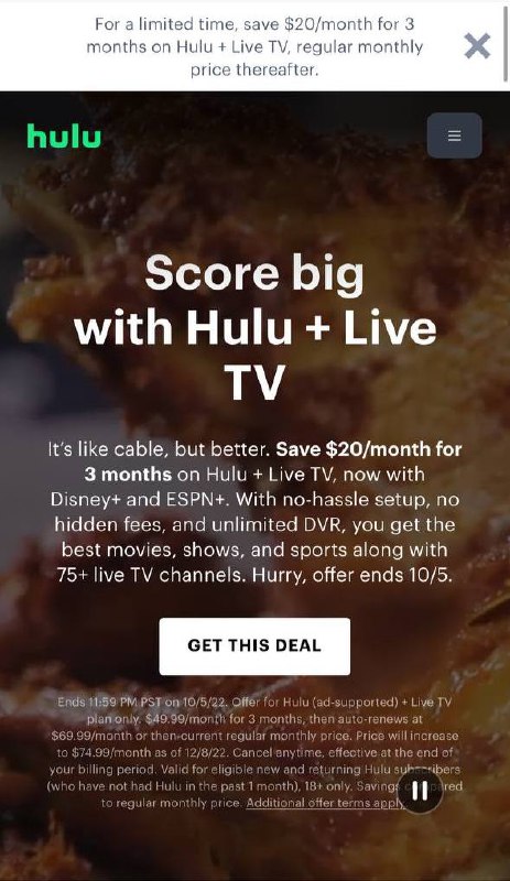 #HuluHulu with Live TV全家桶限时优惠！每月可多省 $20，新老用户均可参与为了迎接本周日9月8日开始的NFL (美国职业橄榄球联盟) 赛事，Hulu向用户提供了 前三个月每月49.99美元的Hulu电视直播优惠 ，新老用户均可参与！该订阅包括 Hulu（含广告) 、Hulu with Live TV、Disney Plus、ESPN+订阅后，可以访问超过75个现场体育直播、新闻和娱乐频道，并访问Hulu的流媒体库(尽管有广告)