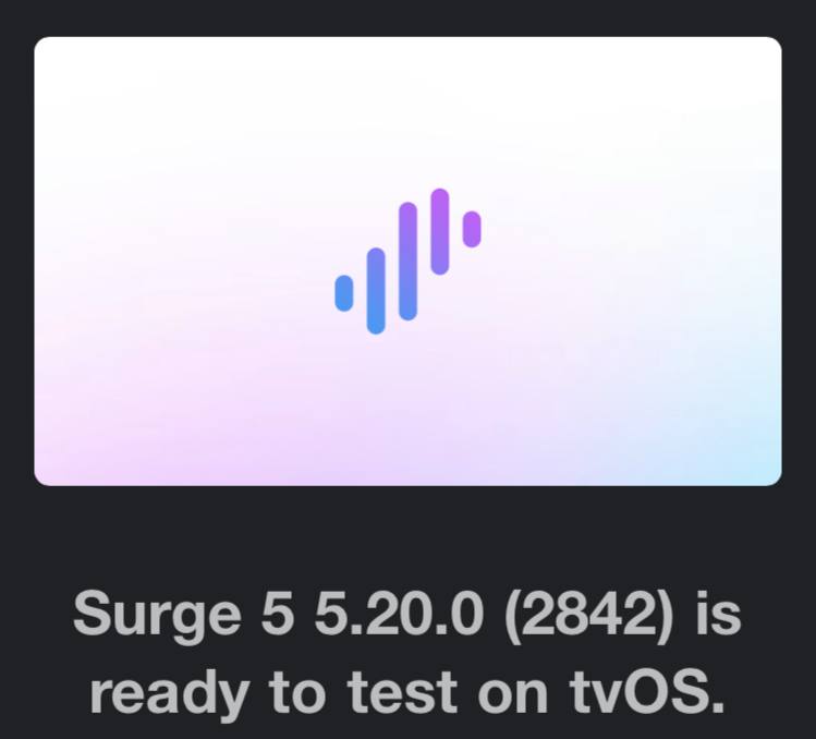 Surge for tvOS  已上线请先阅读 Surge tvOS 版本测试指南 