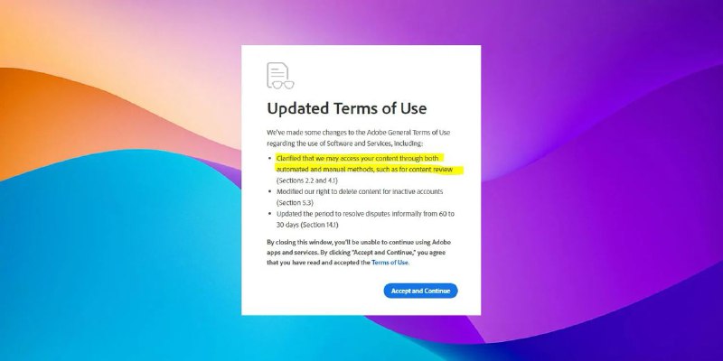 Adobe 将对你的内容进行审查，不同意新条款将无法使用/卸载Adobe的软件Adobe 对像 Photoshop 这样的应用程序的条款和用户协议进行了修改，这让许多专业用户感到愤怒，他们担心公司声称有权访问他们的内容，自由使用，甚至将其再授权给其他人